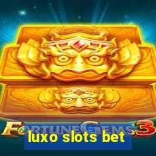 luxo slots bet